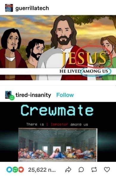 Screenshot from Tumbler. A drawing of Jesus and disciples, reading "Jesus -He lived among us" with "Among us" circled in green, and "Sus" (in "Jesus")  circled in red.

Below is a pixel art rendition of Leonardo's Last Supper, with the heading 'Crewmate' in Among Us font/colour